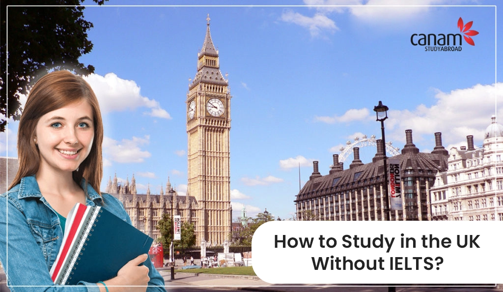 How to Study in the UK Without IELTS?