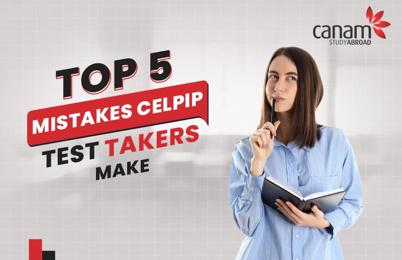 Top 5 Mistakes CELPIP Test Takers Make