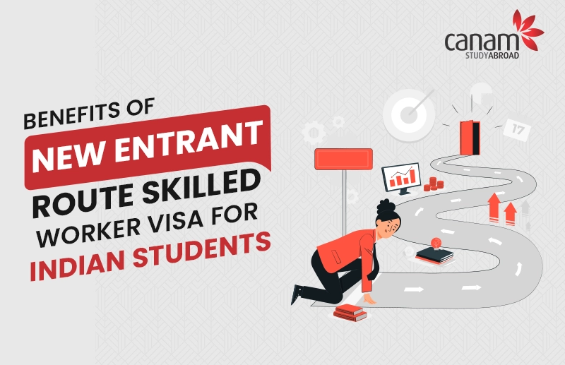 Benefits of New Entrant Route Skilled Worker Visa for Indian Students